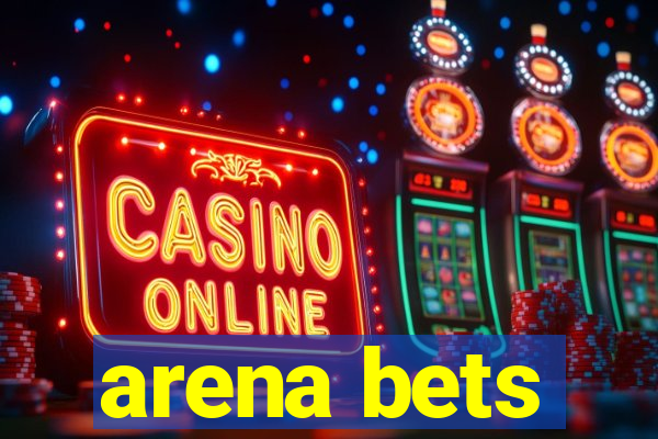 arena bets